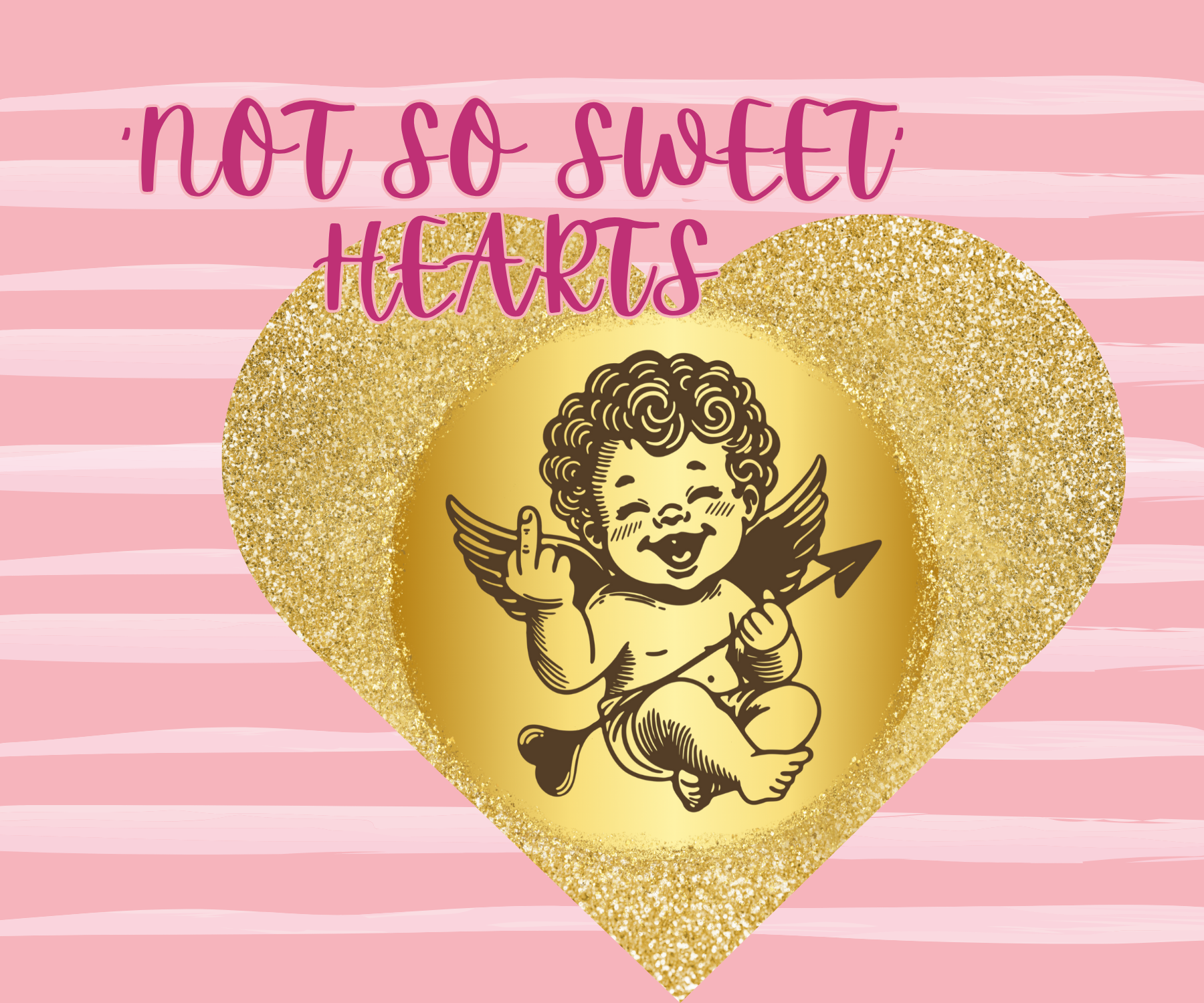 'NOT SO SWEET' HEARTS COLLECTION