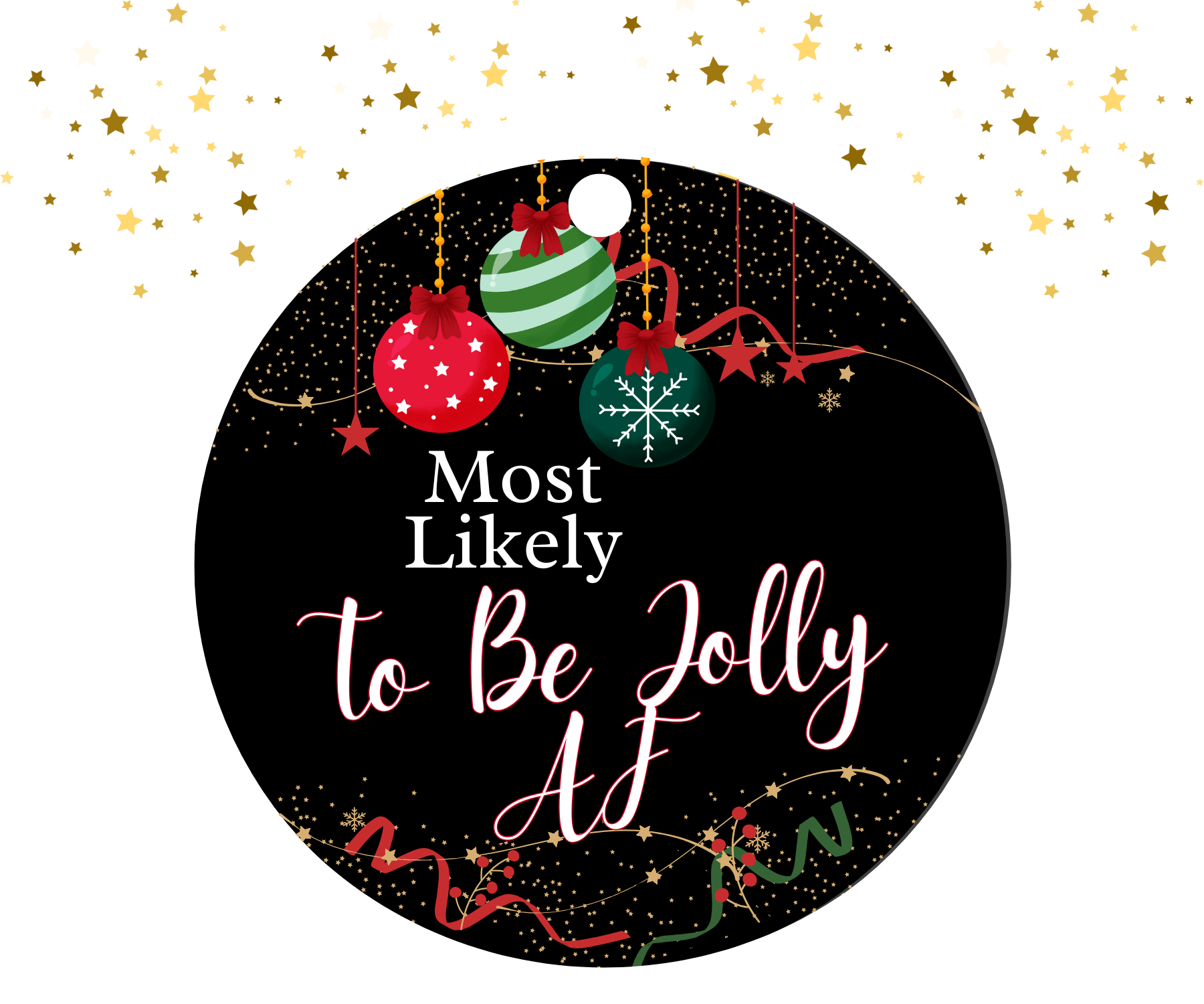 Round black ornament with red, green, and gold Christmas decorations featuring the humorous text 'Most Likely To Be Jolly AF'.