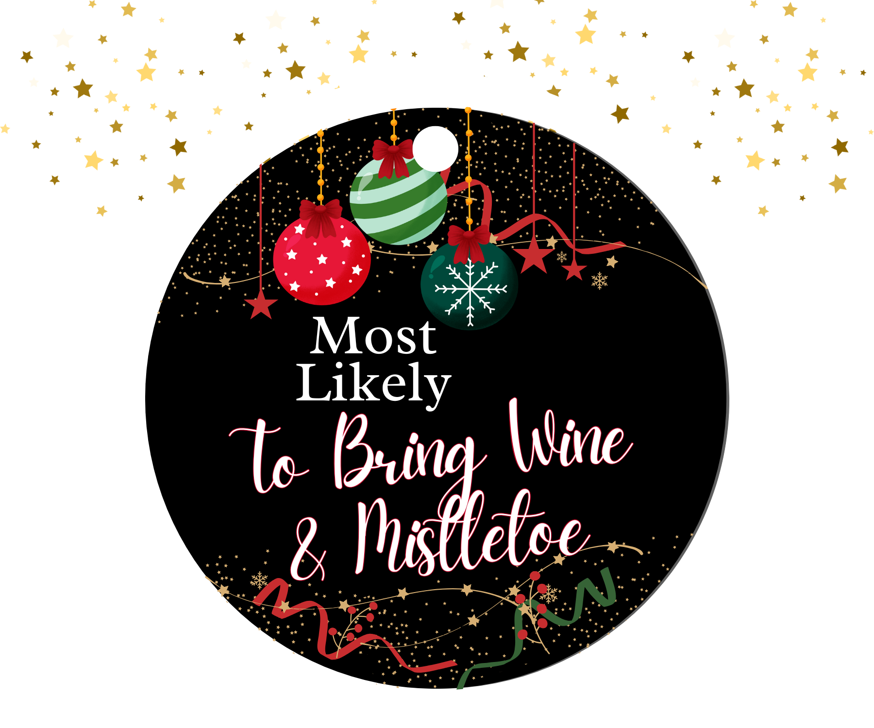 Round black ornament with red, green, and gold Christmas decorations featuring the humorous text 'Most Likely To Bring Wine & Mistletoe'.