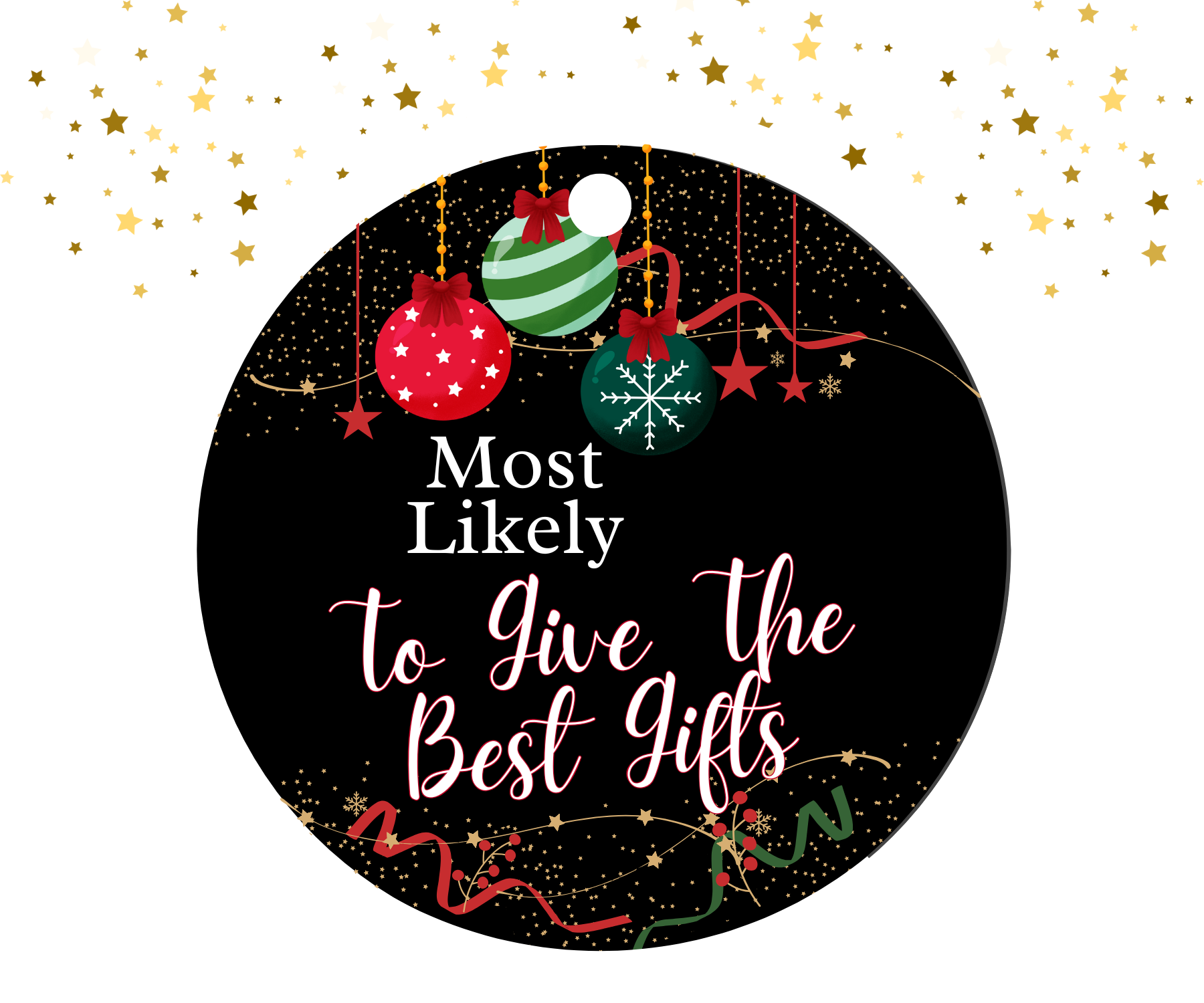 Round black ornament with red, green, and gold Christmas decorations featuring the humorous text 'Most Likely To Give The Best Gifts'.