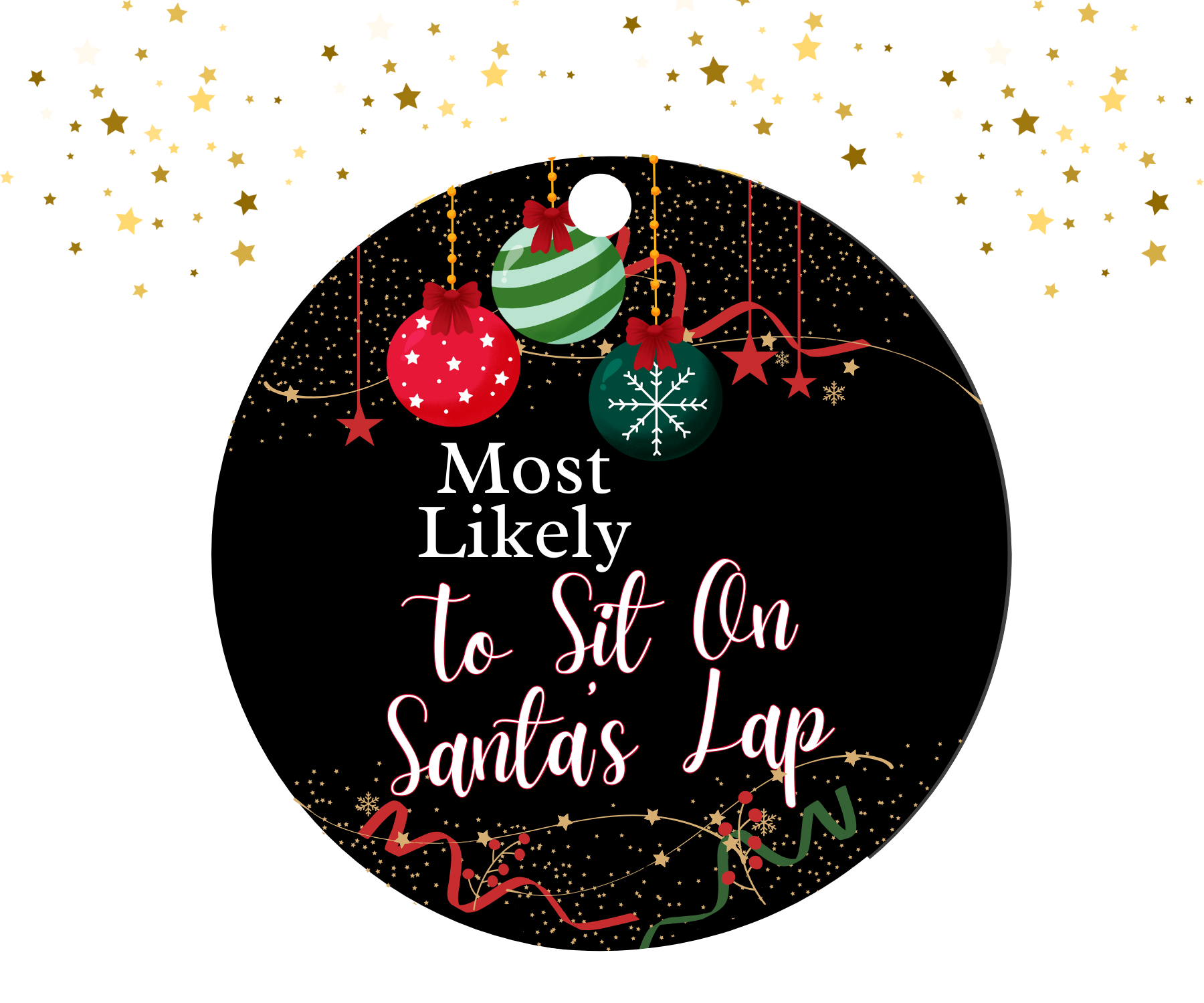 Round black ornament with red, green, and gold Christmas decorations featuring the humorous text 'Most Likely To Sit On Santa's Lap'.