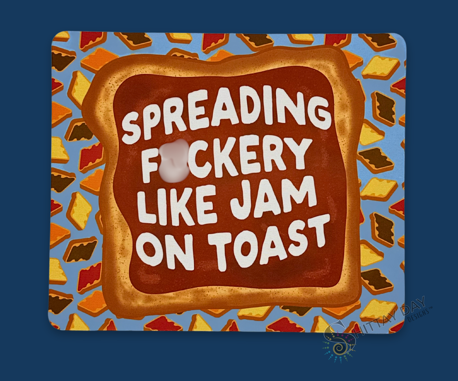 SPREADING F*CKERY LIKE JAM ON TOAST FUNNY SWEARY MOUSE PAD