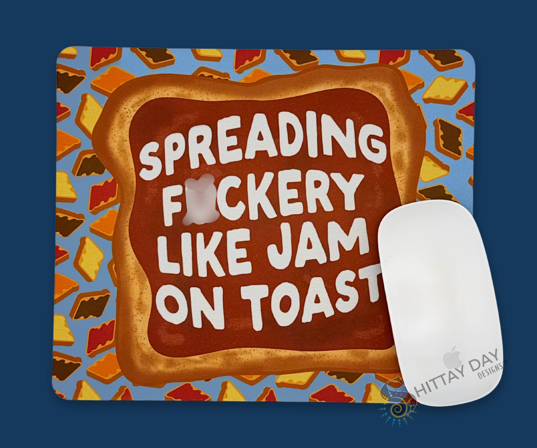 SPREADING F*CKERY LIKE JAM ON TOAST FUNNY SWEARY MOUSE PAD
