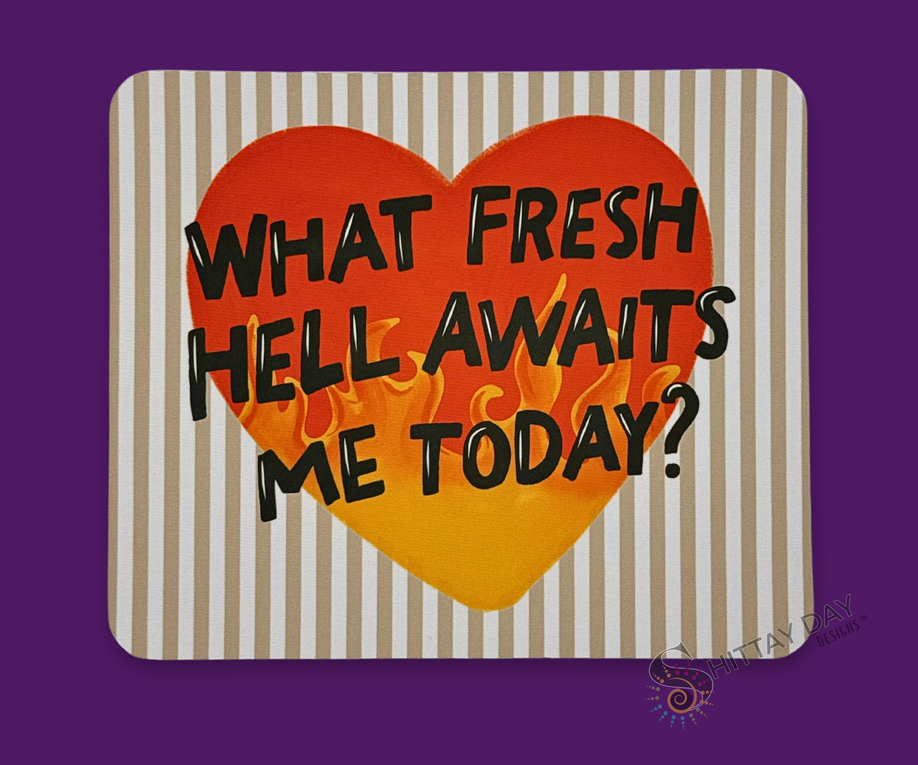 WHAT FRESH HELL AWAITS ME TODAY? FUNNY SARCASTIC MOUSE PAD
