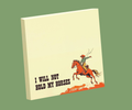 I WILL NOT HOLD MY HORSES FUNNY SARCASTIC COWBOY STICKY NOTE PAD