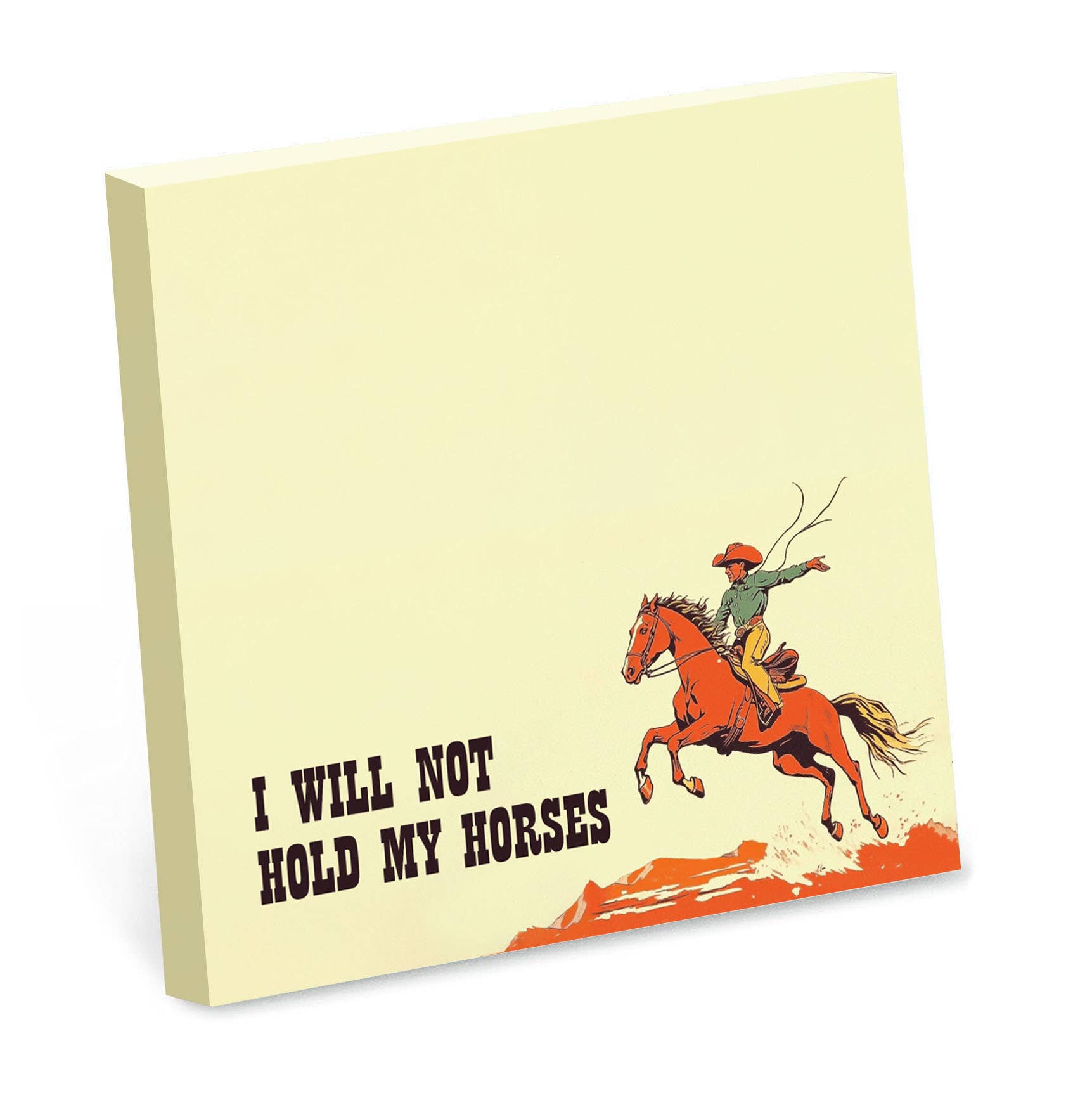 Sticky note pad printed with a cowboy riding a horse and funny text 'I will not hold my horses' on a beige background