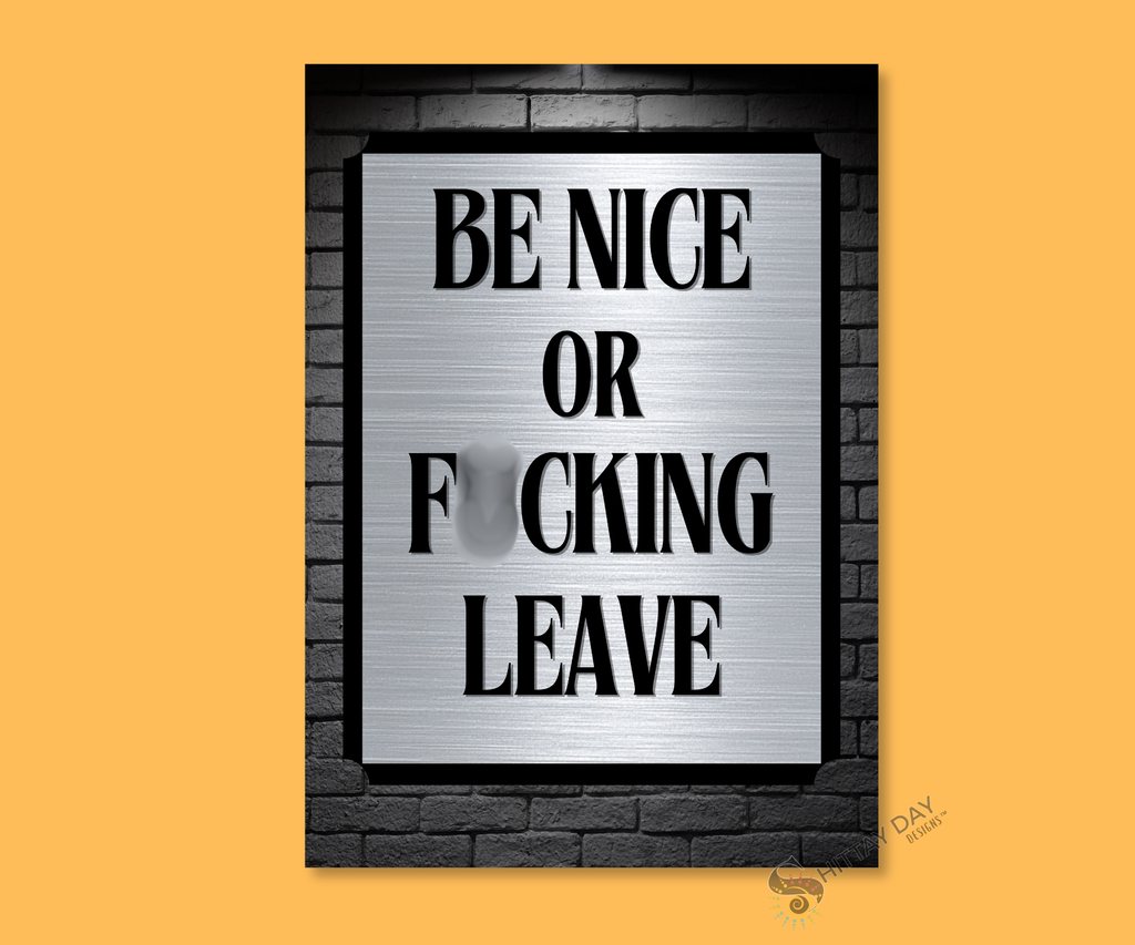 Aluminum Keepsake Cardsign with bold text "Be Nice Or Fucking Leave" on metallic and black brick background. 