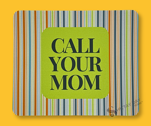 CALL YOUR MOM - FUNNY PINSTRIPED MOUSE PAD