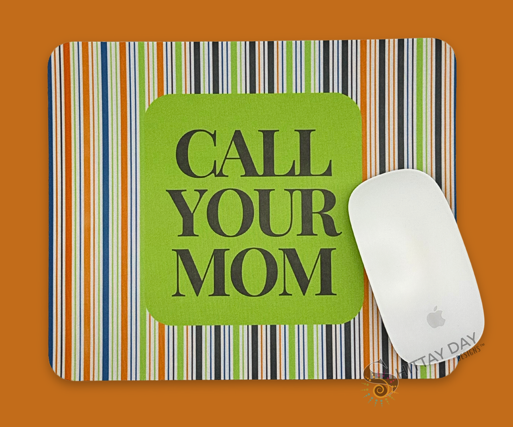 CALL YOUR MOM - FUNNY PINSTRIPED MOUSE PAD