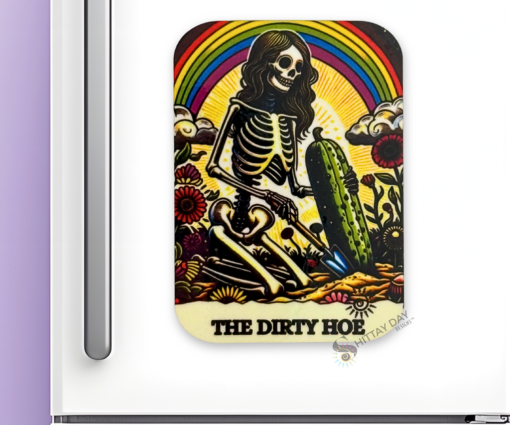THE DIRTY HOE BONE-AFIDE PERSONALITY MAGNET