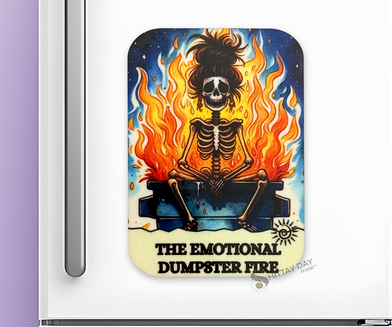 THE EMOTIONAL DUMPSTER FIRE BONE-AFIDE PERSONALITY MAGNET Version 1