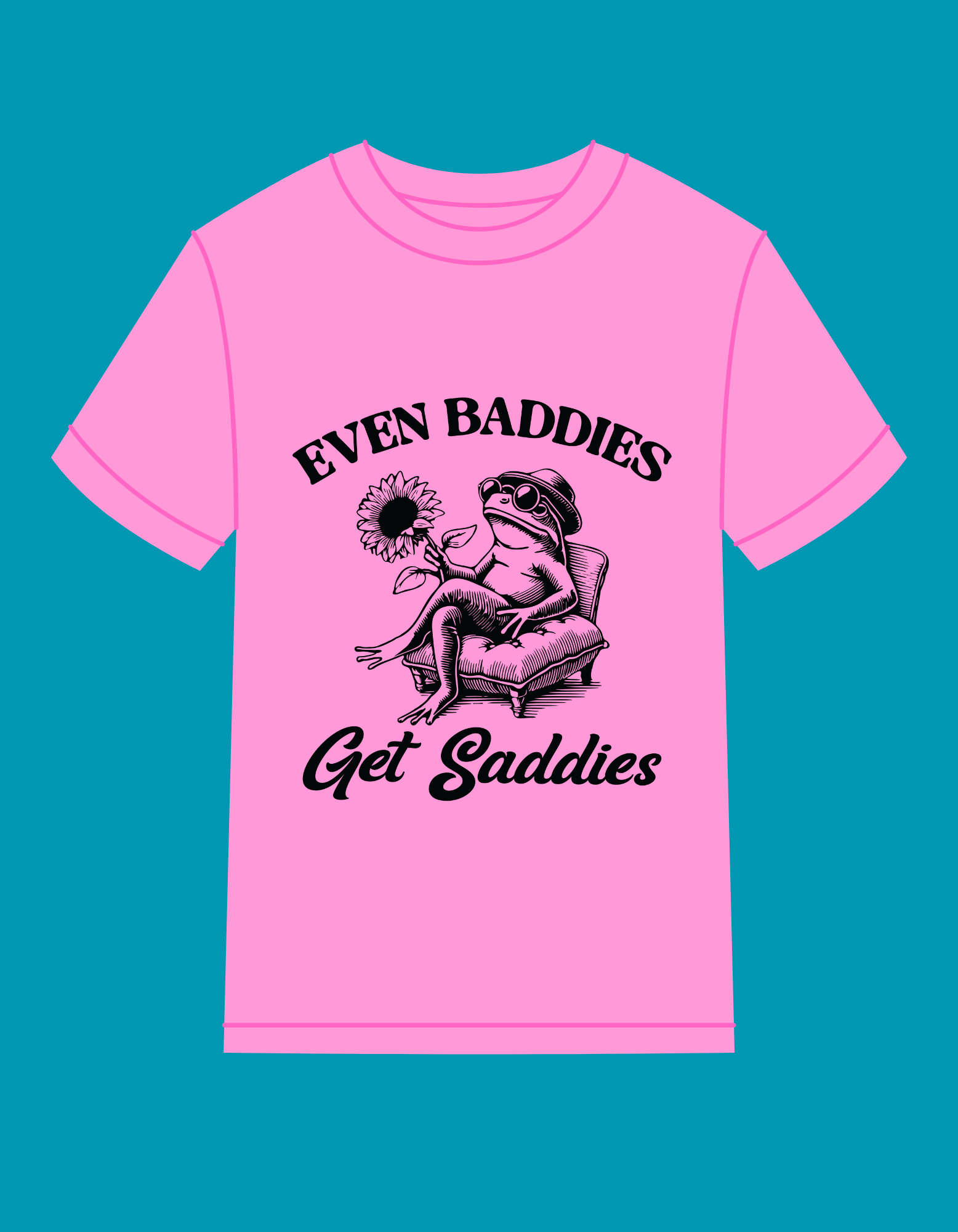 COMING SOON; EVEN BADDIES GET THE SADDIES - 100% Cotton T-Shirt