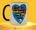 Due to Personal Reasons, I'm Evil Now black-and-white two-tone ceramic mug with sarcastic heart design and message. Mug by Shittay Day Designs.
