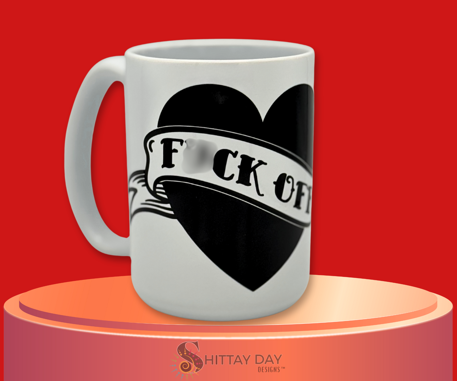 F*CK OFF; NOT SO 'SWEET' HEART CERAMIC MUG