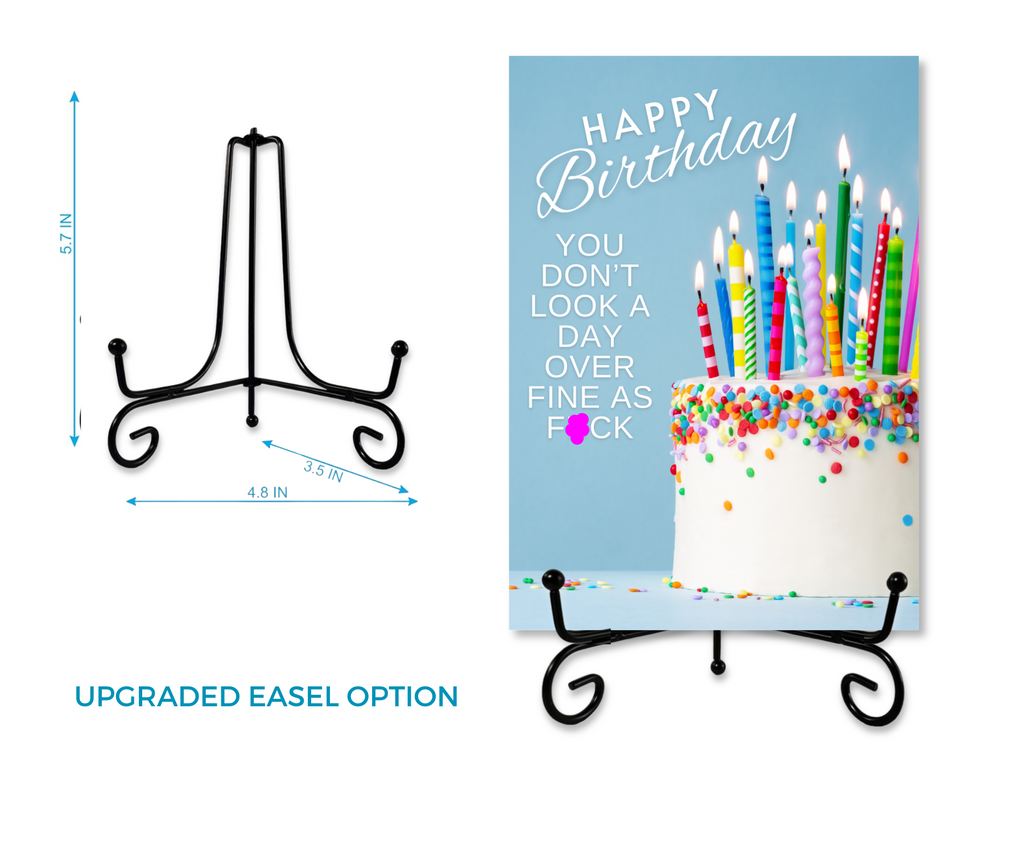 Aluminum funny keepsake birthday card with cake and candles design and the sassy text "Happy Birthday, you don't look a day over fine as fuck" on a stand available for upgrade at purchase. There is also an image of the stand dimensions. 5.7"H x 4.8"Wx 3.5"D