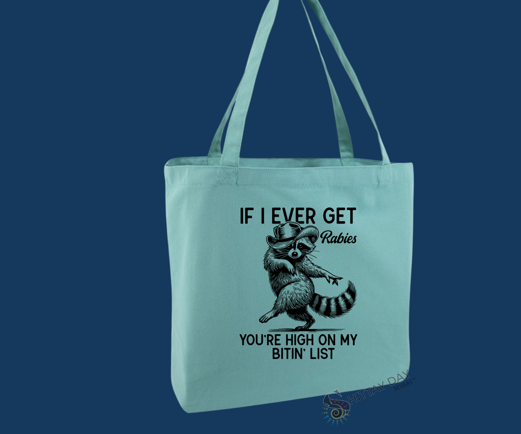 IF I EVER GET RABIES YOU ARE HIGH ON MY BITIN' LIST - HILARIOUS 100% COTTON CANVAS LARGE TOTE