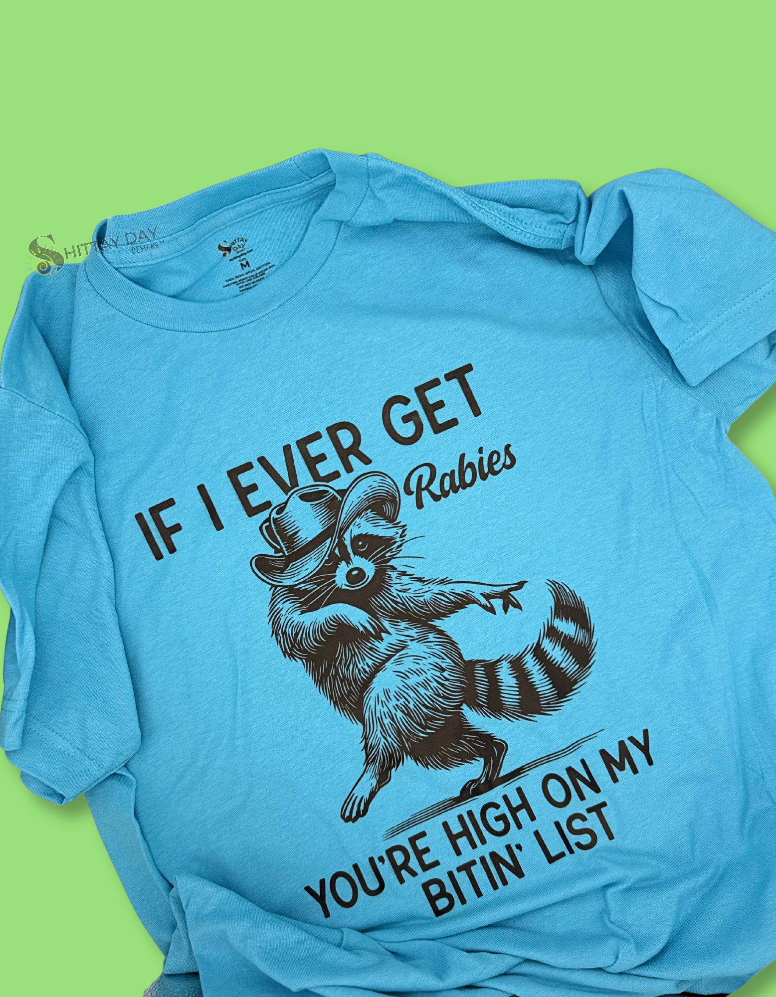 IF I EVER GET RABIES YOU'RE HIGH ON MY BITIN' LIST - 100% COTTON T-SHIRT COLOR BLUE