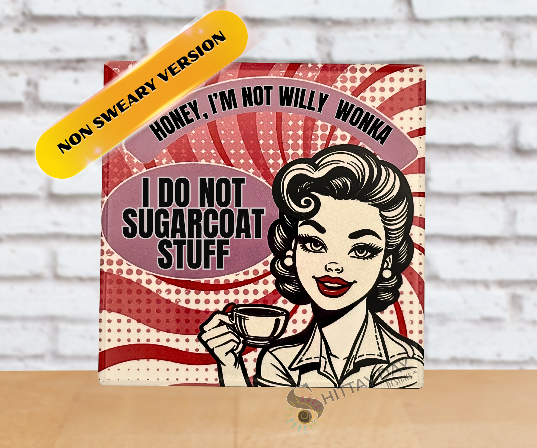 Retro vibe ceramic coaster with a stylized illustration of a woman holding a coffee cup and sarcastic funny text 'Honey, I'm Not Willy Wonka, I Do Not Sugarcoat Stuff' on a red and white abstract candy striped background. 