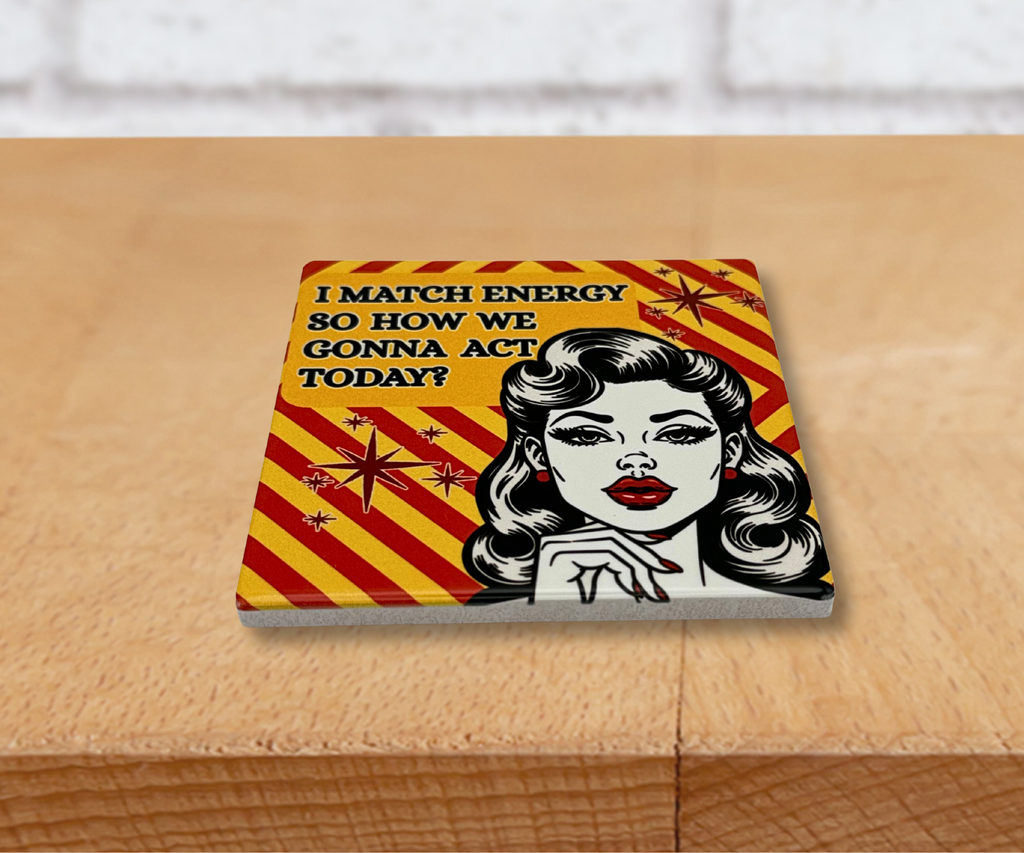 I MATCH ENERGY CERAMIC COASTER FUNNY SARCASTIC RETRO