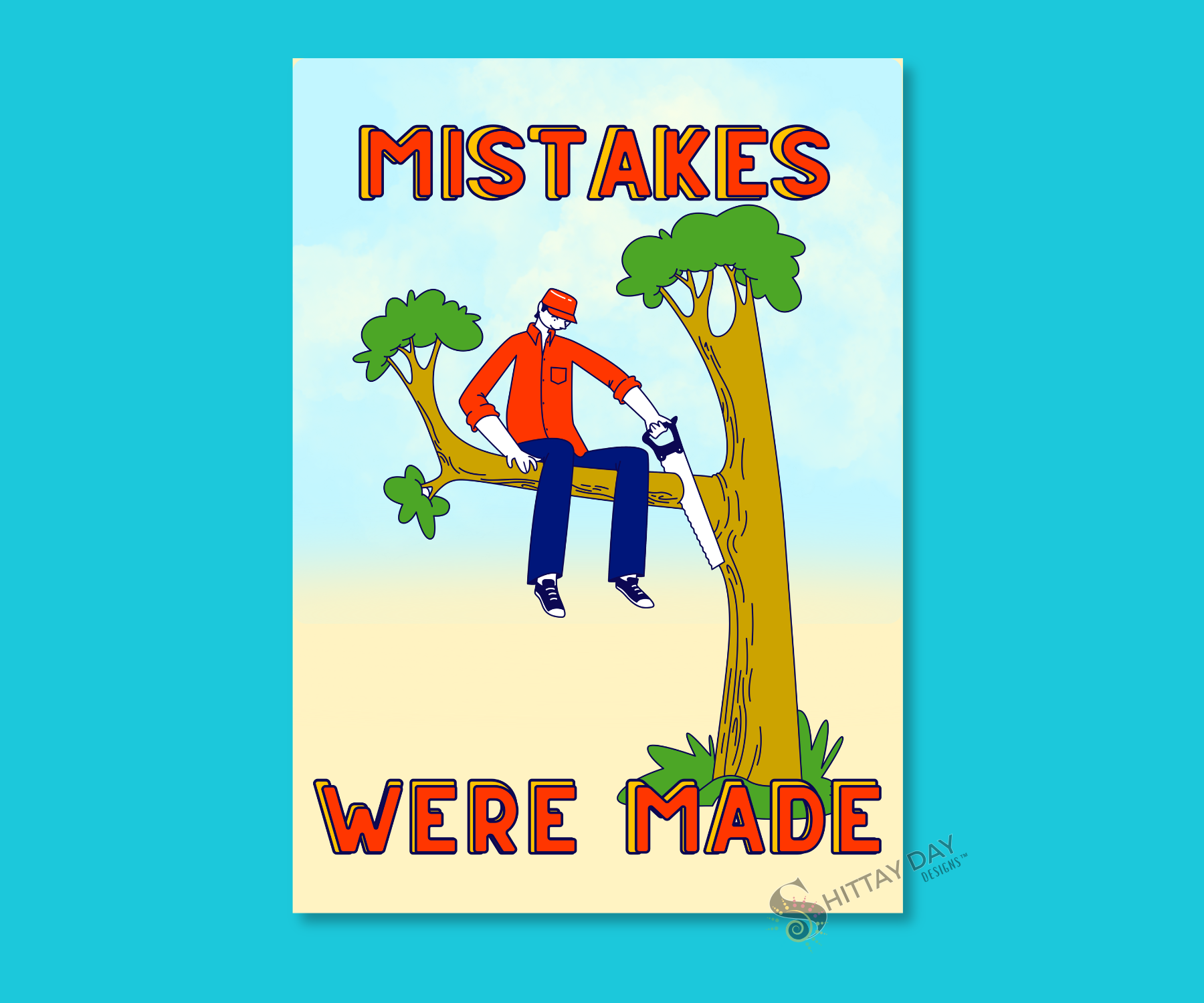 An aluminum greeting card front side with a cartoon character sitting on a tree branch and cutting it with a saw with text 'MISTAKES WERE MADE'. Merchandised on a blue background
