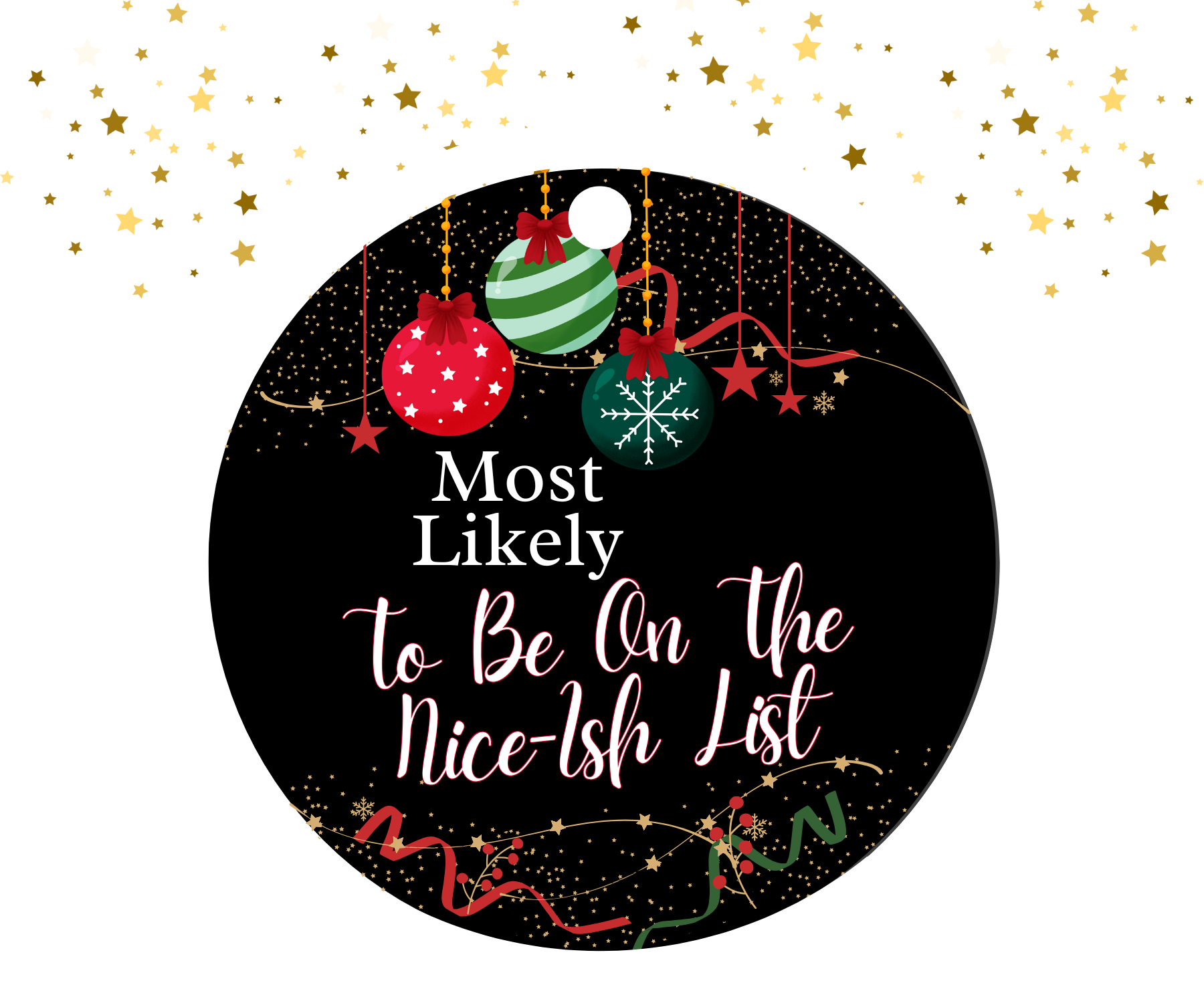 Round black ornament with red, green, and gold Christmas decorations featuring the humorous text 'Most Likely To Be On The Nice-Ish List'.
