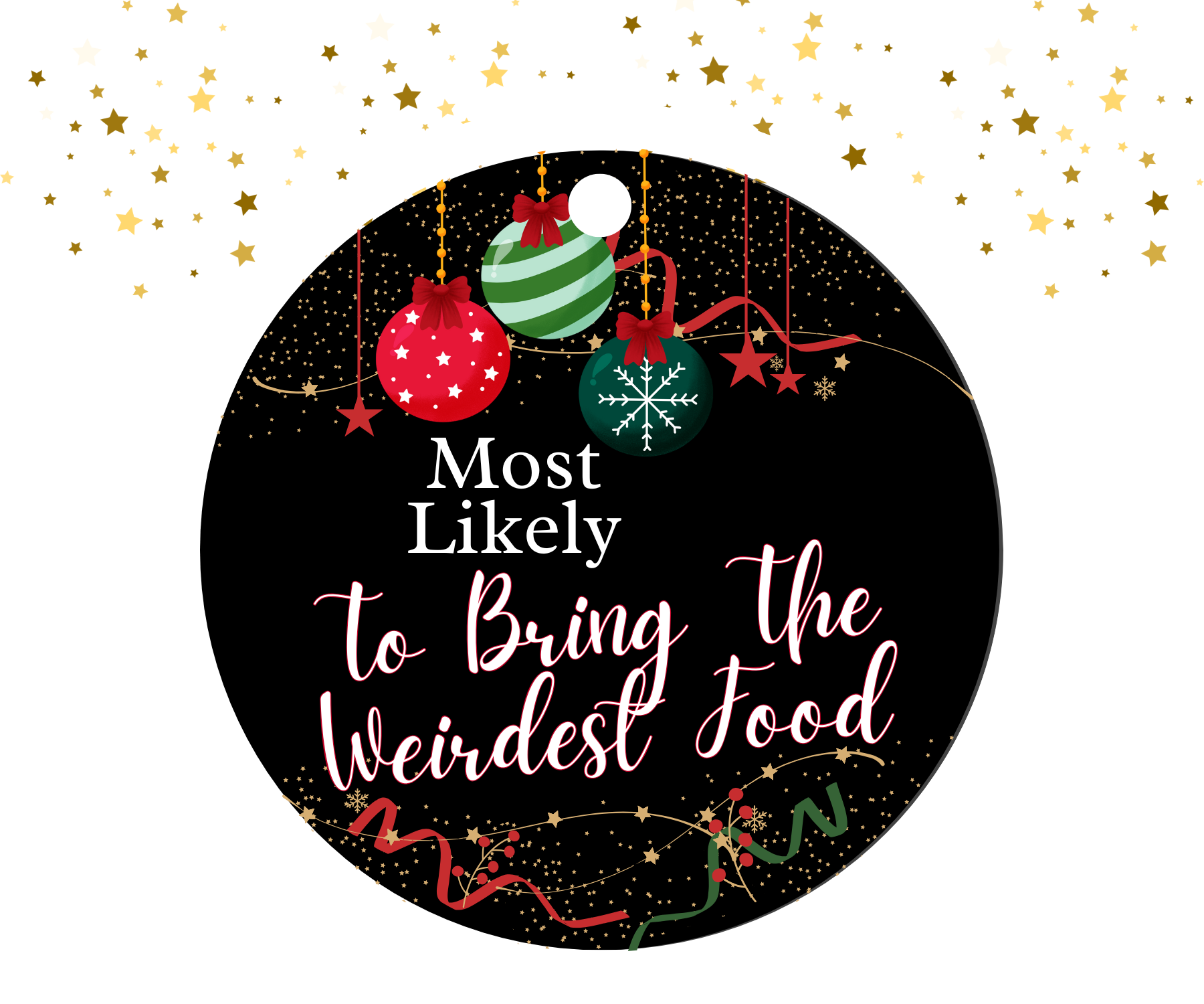 Round black ornament with red, green, and gold Christmas decorations featuring the humorous text 'Most Likely To Bring The Weirdest Food'.