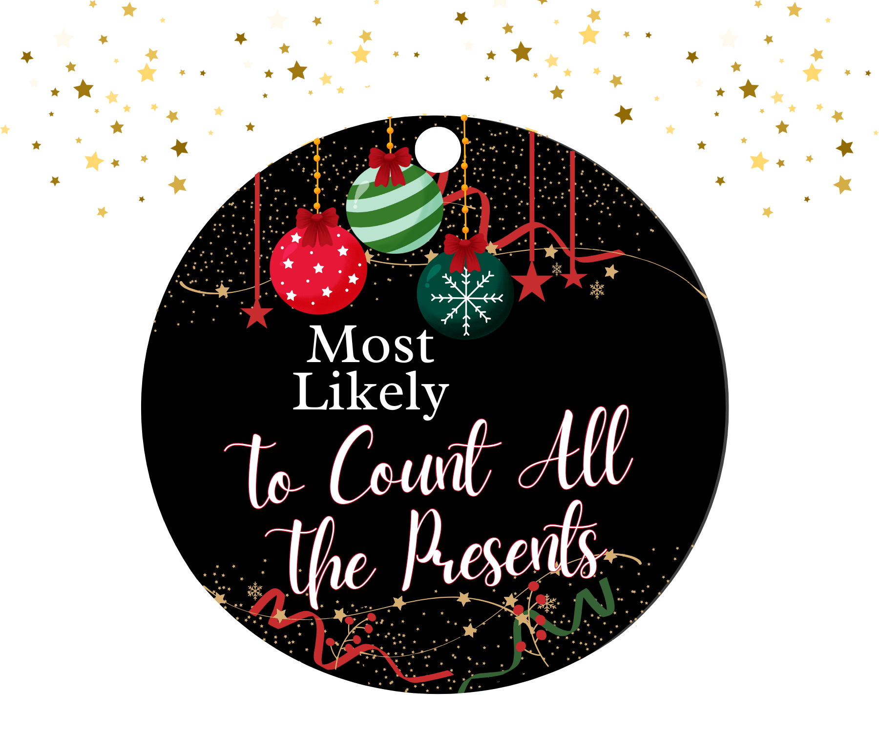 Round black ornament with red, green, and gold Christmas decorations featuring the humorous text 'Most Likely To Count All The Presents'.