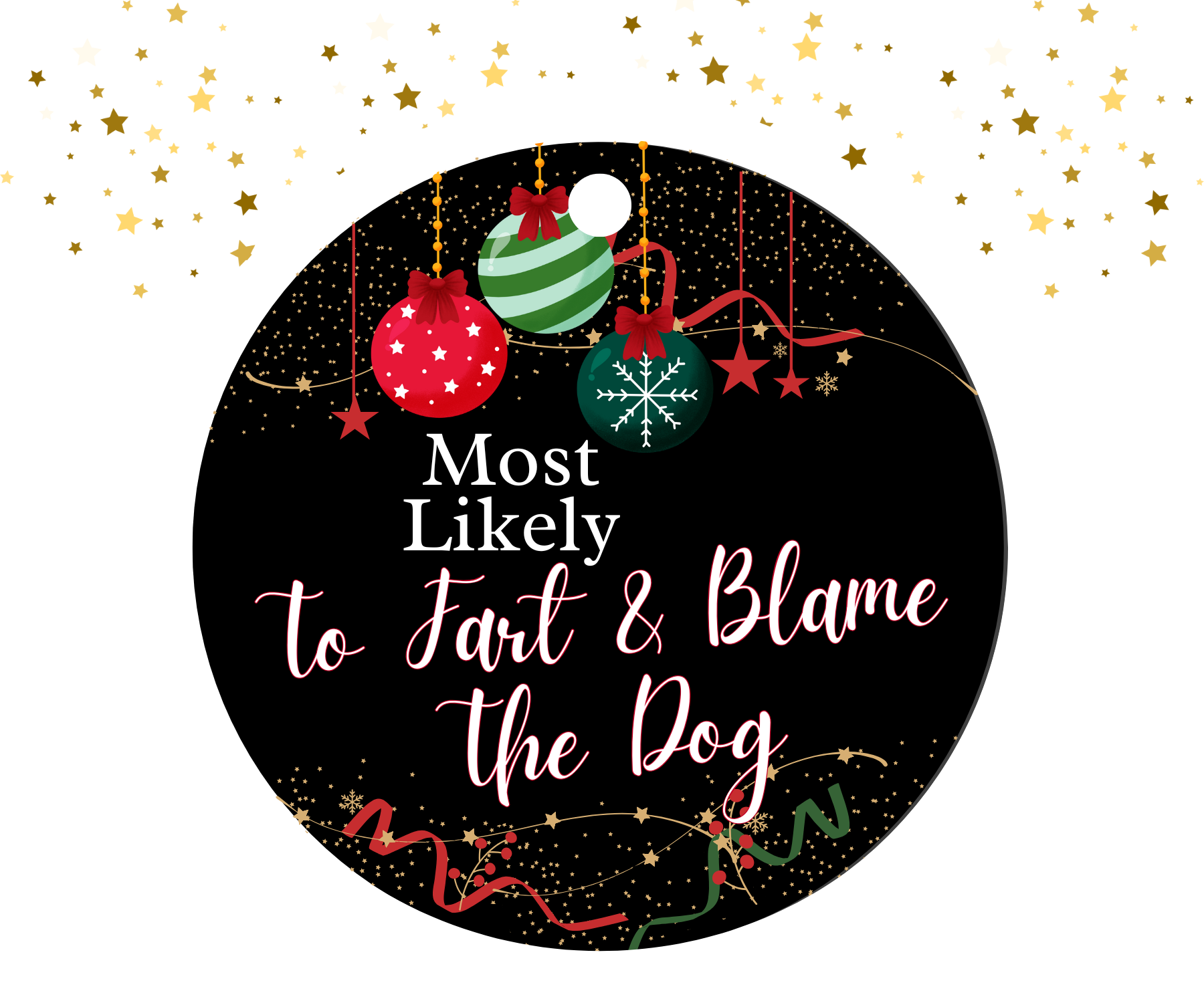 TO FART & BLAME THE DOG; MOST LIKELY CHRISTMAS ORNAMENT 2025