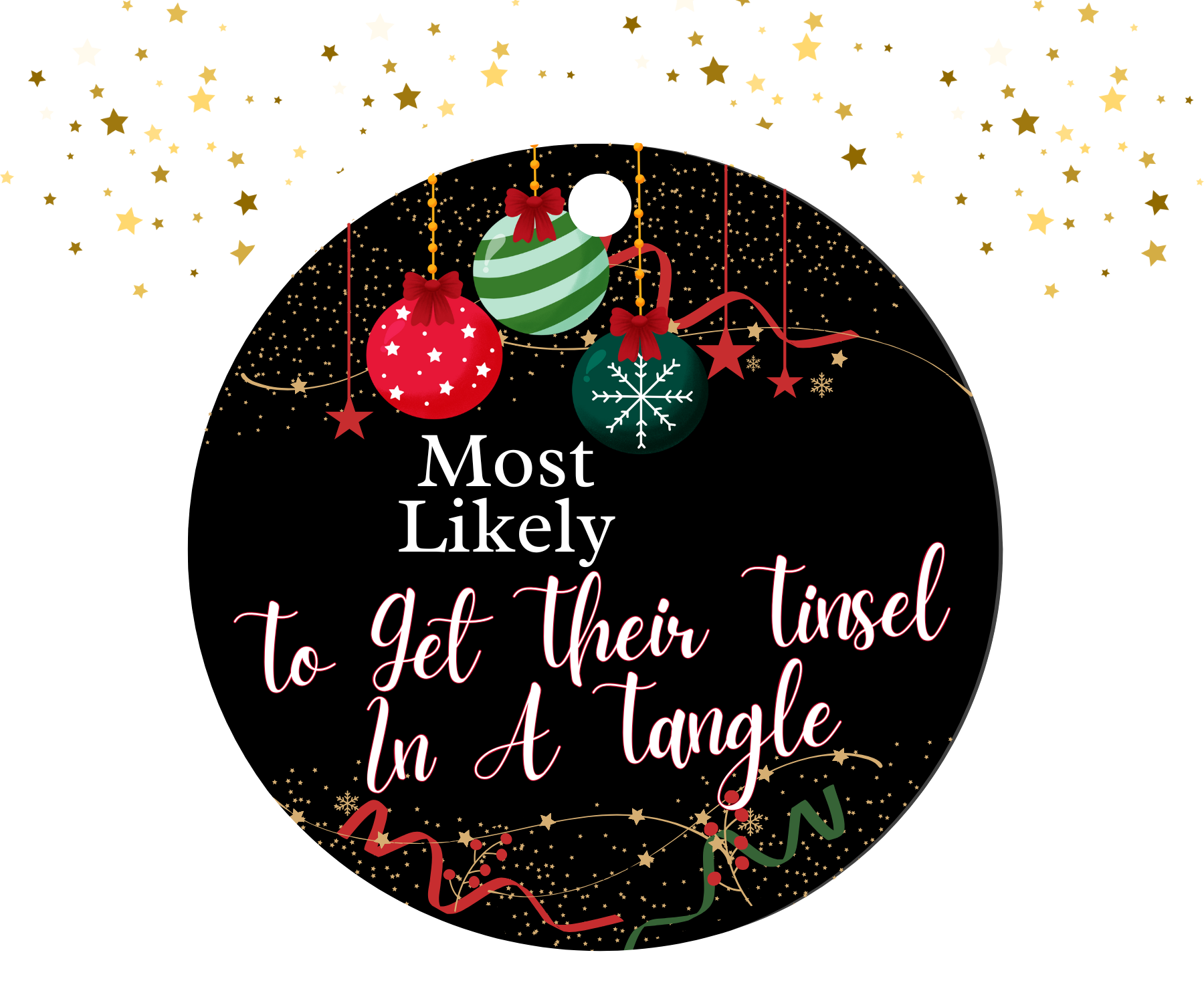 Round black ornament with red, green, and gold Christmas decorations featuring the humorous text 'Most Likely To Get Their Tinsel In A Tangle'.