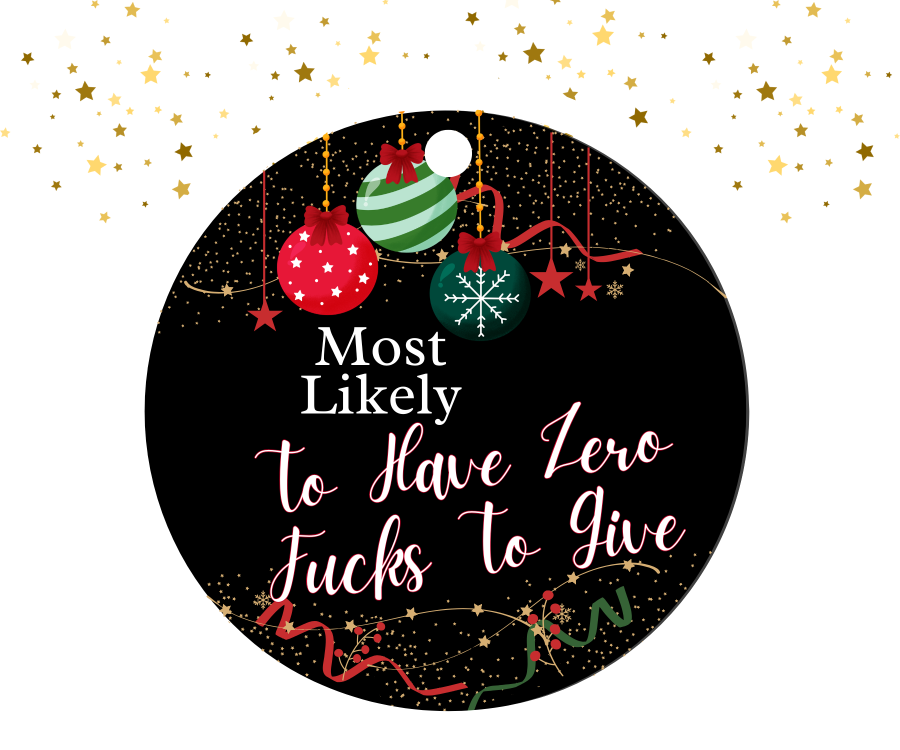 TO HAVE ZERO F*CKS TO GIVE; MOST LIKELY CHRISTMAS ORNAMENT 2025