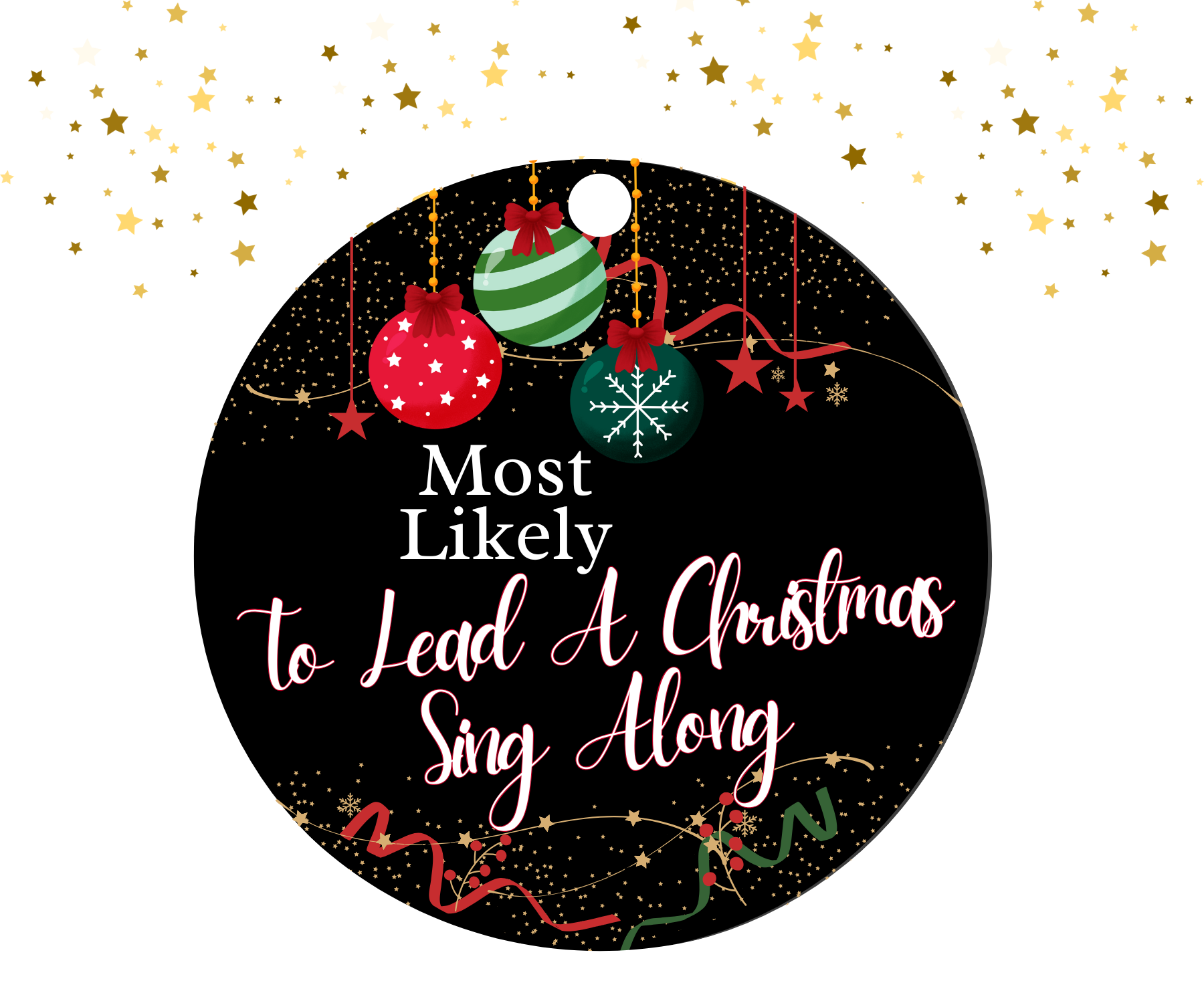 Round black ornament with red, green, and gold Christmas decorations featuring the humorous text 'Most Likely To Lead A Christmas Sing Along'.