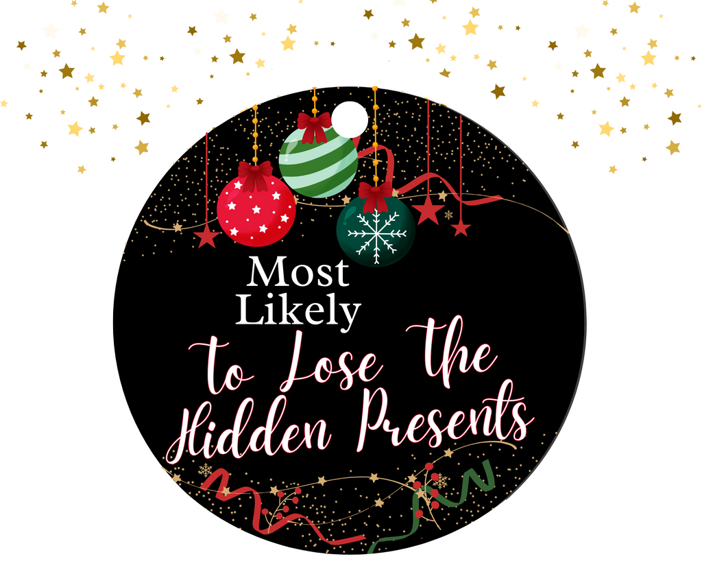 Round black ornament with red, green, and gold Christmas decorations featuring the humorous text 'Most Likely To Lose The Hidden Presents'.