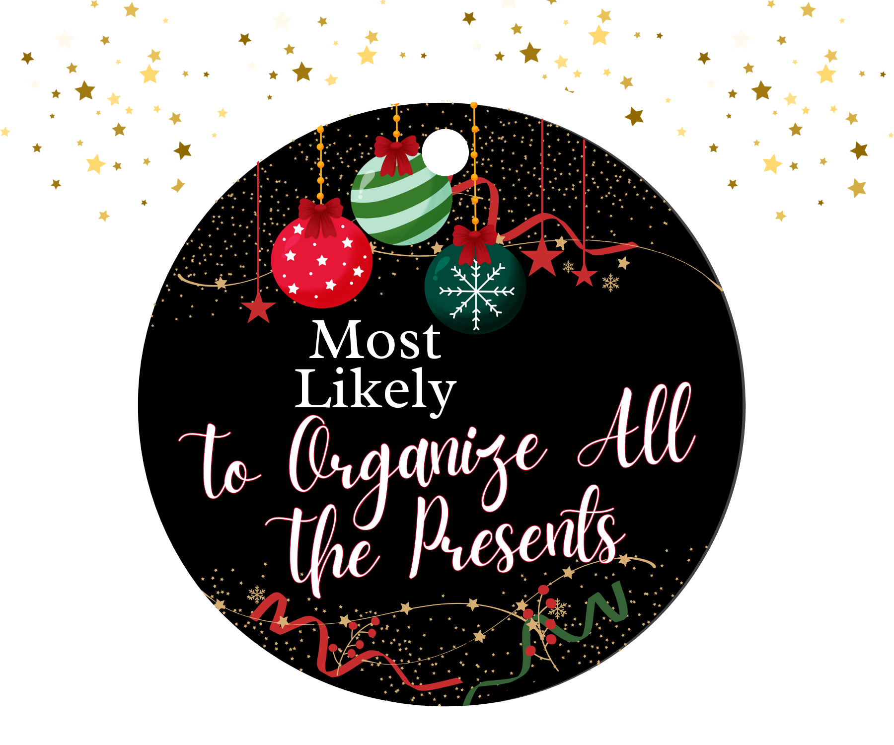 Round black ornament with red, green, and gold Christmas decorations featuring the humorous text 'Most Likely To Organize All The Presents'.