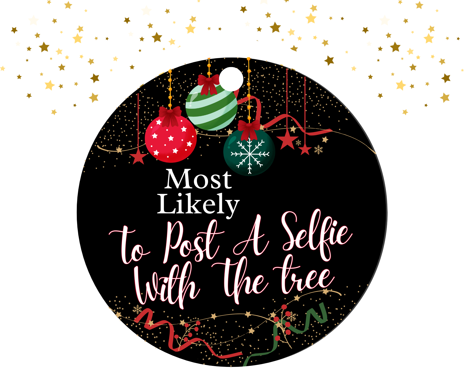 Round black ornament with red, green, and gold Christmas decorations featuring the humorous text 'Most Likely To Post A Selfie With the Tree'.