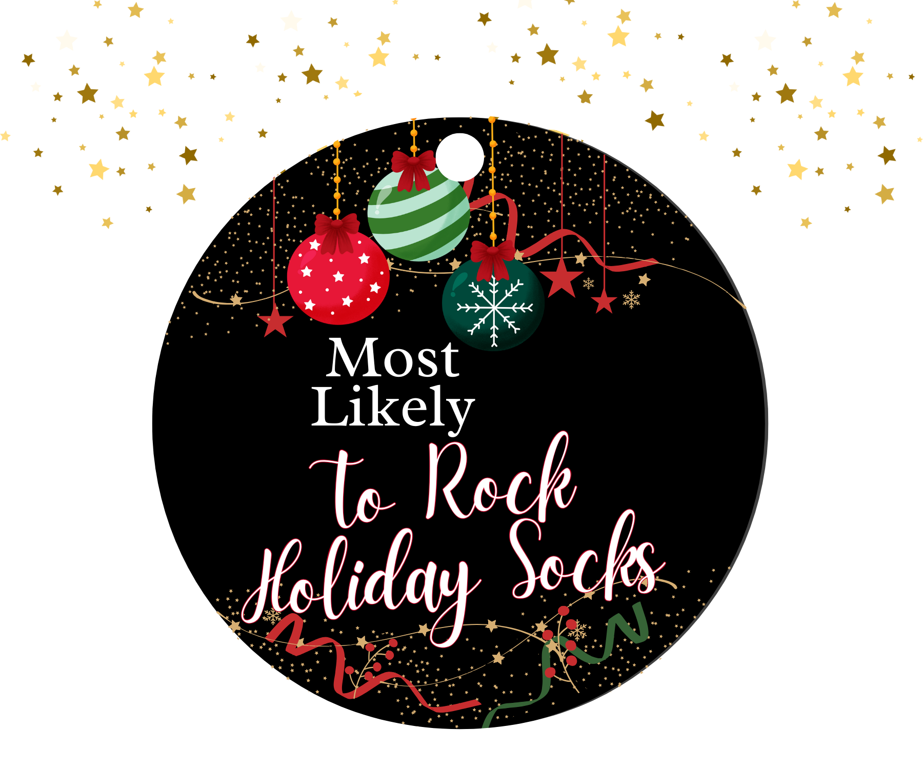 Round black ornament with red, green, and gold Christmas decorations featuring the humorous text 'Most Likely To Rock Holiday Socks'.