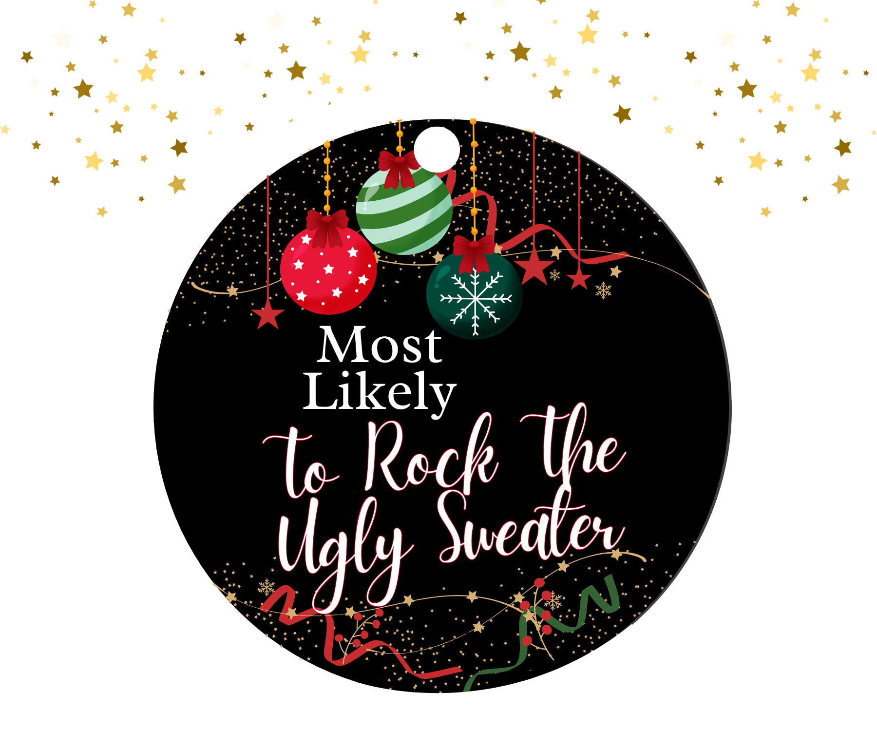 Round black ornament with red, green, and gold Christmas decorations featuring the humorous text 'Most Likely To Rock The Ugly Sweater'.