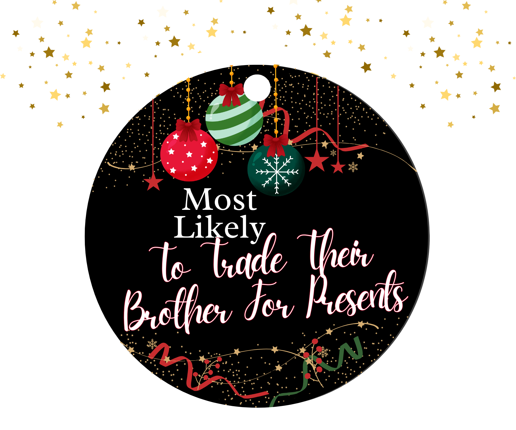 Round black ornament with red, green, and gold Christmas decorations featuring the humorous text 'Most Likely To Trade Their Brother For Presents'.
