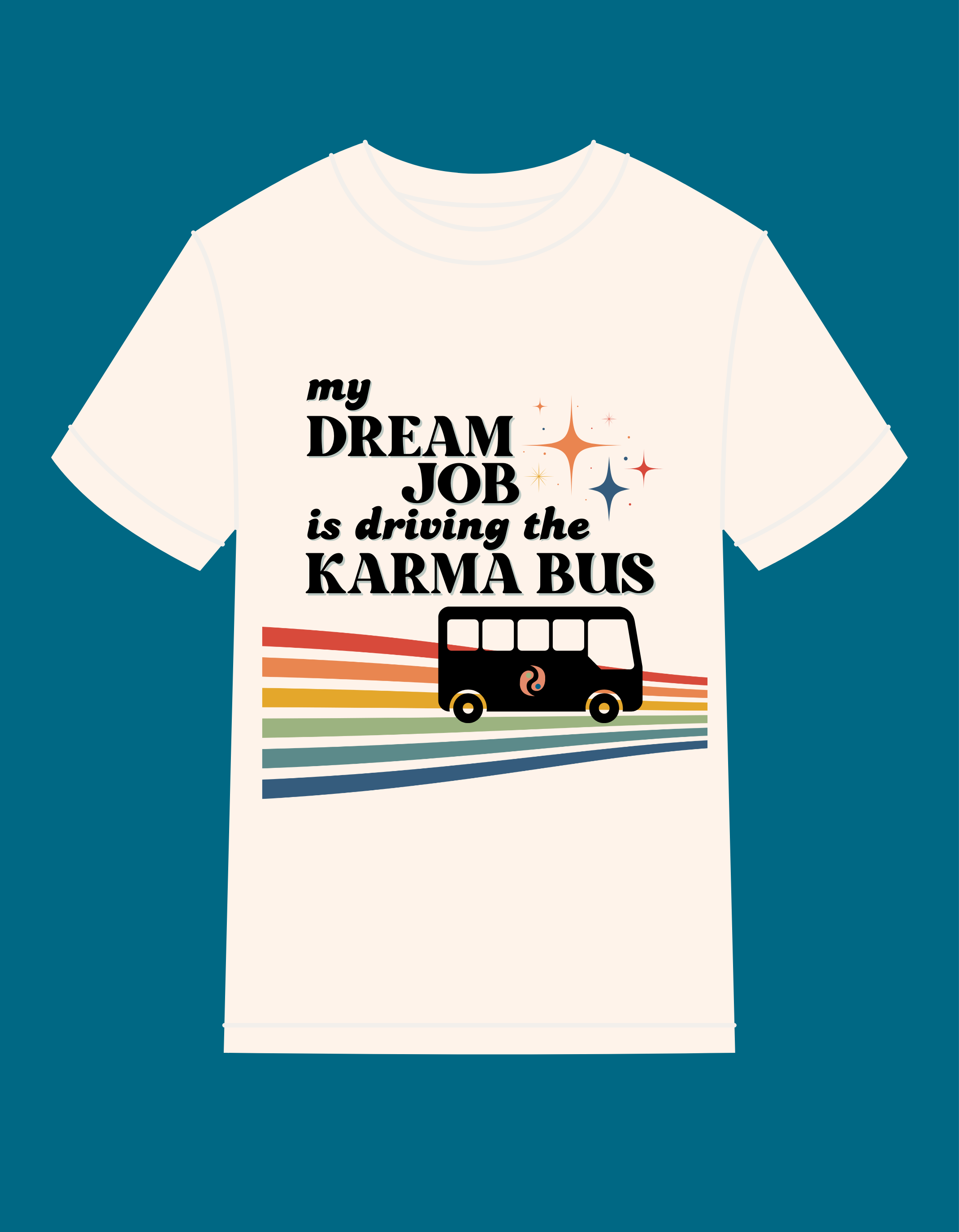 COMING SOON; MY DREAM JOB IS DRIVING THE KARMA BUS - 100% RING SPUN COTTON T-SHIRT
