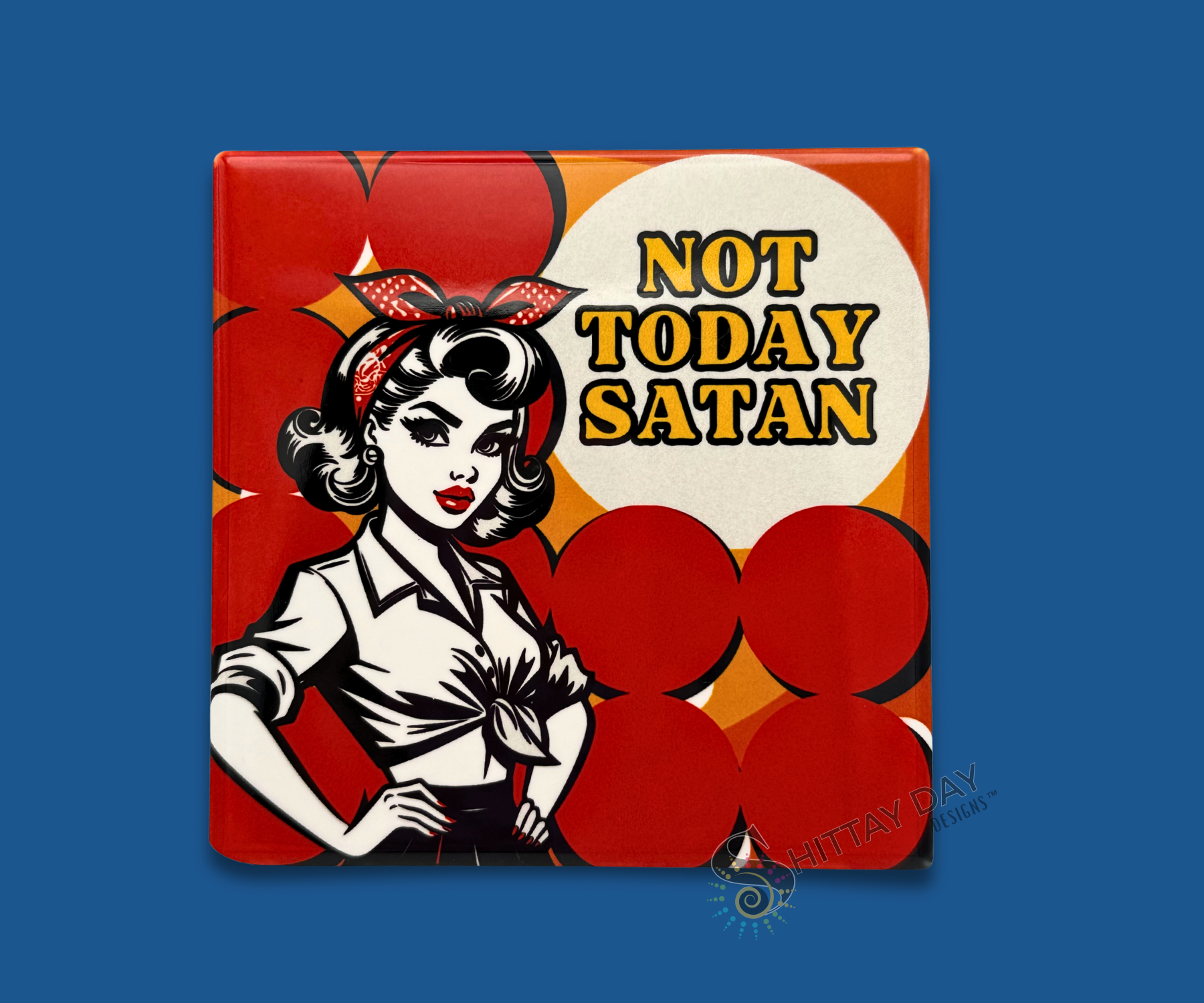 NOT TODAY SATAN CERAMIC COASTER