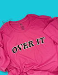 OVER IT - 100% COTTON PINK T-SHIRT
