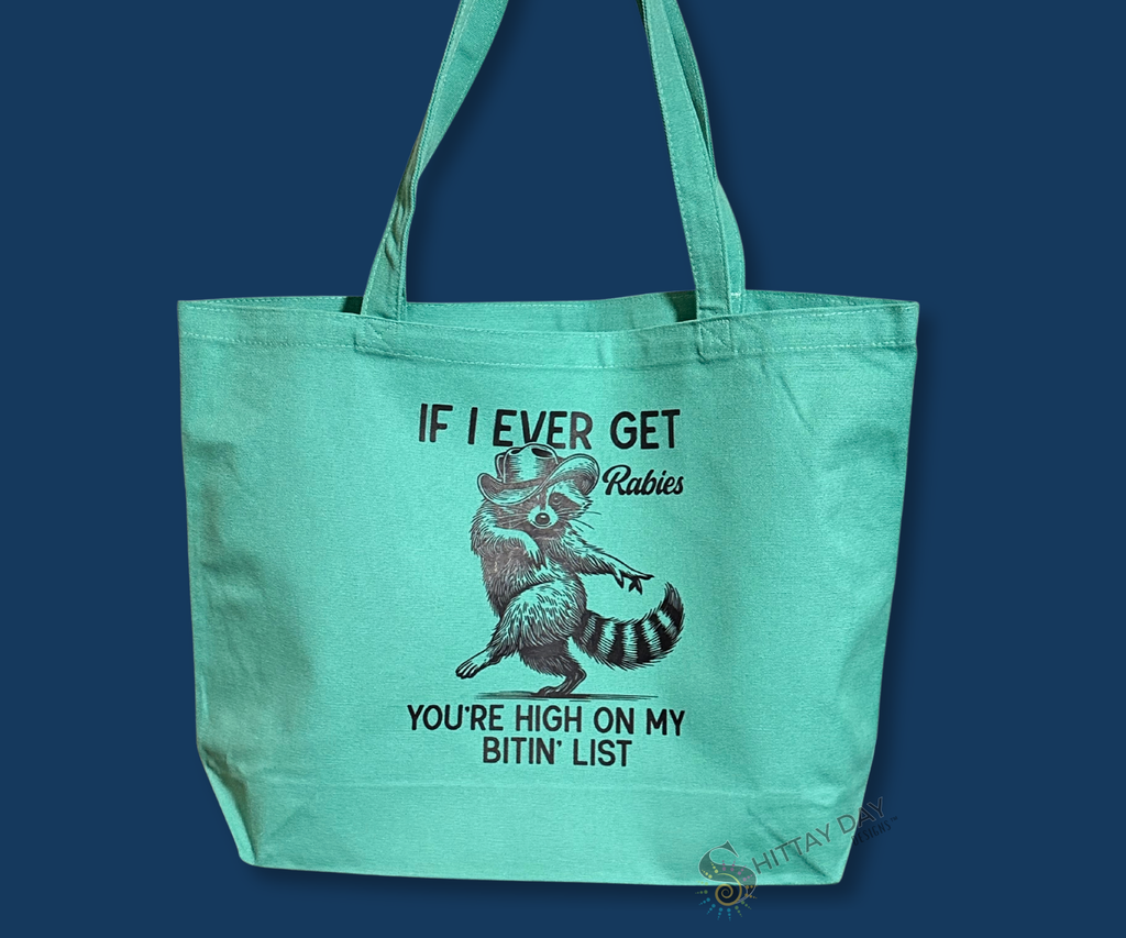 IF I EVER GET RABIES YOU ARE HIGH ON MY BITIN' LIST - HILARIOUS 100% COTTON CANVAS LARGE TOTE
