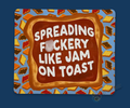 SPREADING F*CKERY LIKE JAM ON TOAST FUNNY SWEARY MOUSE PAD