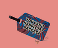 YOU CAN'T HANDLE MY BAGGAGE LUGGAGE TAG