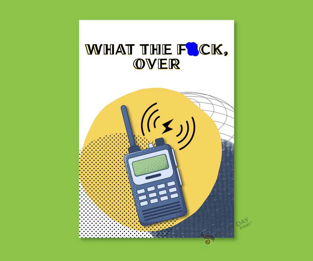 Cartoon walkie-talkie with text 'WHAT THE FUCK, OVER' aluminum greeting Cardsign merchandised on a green background