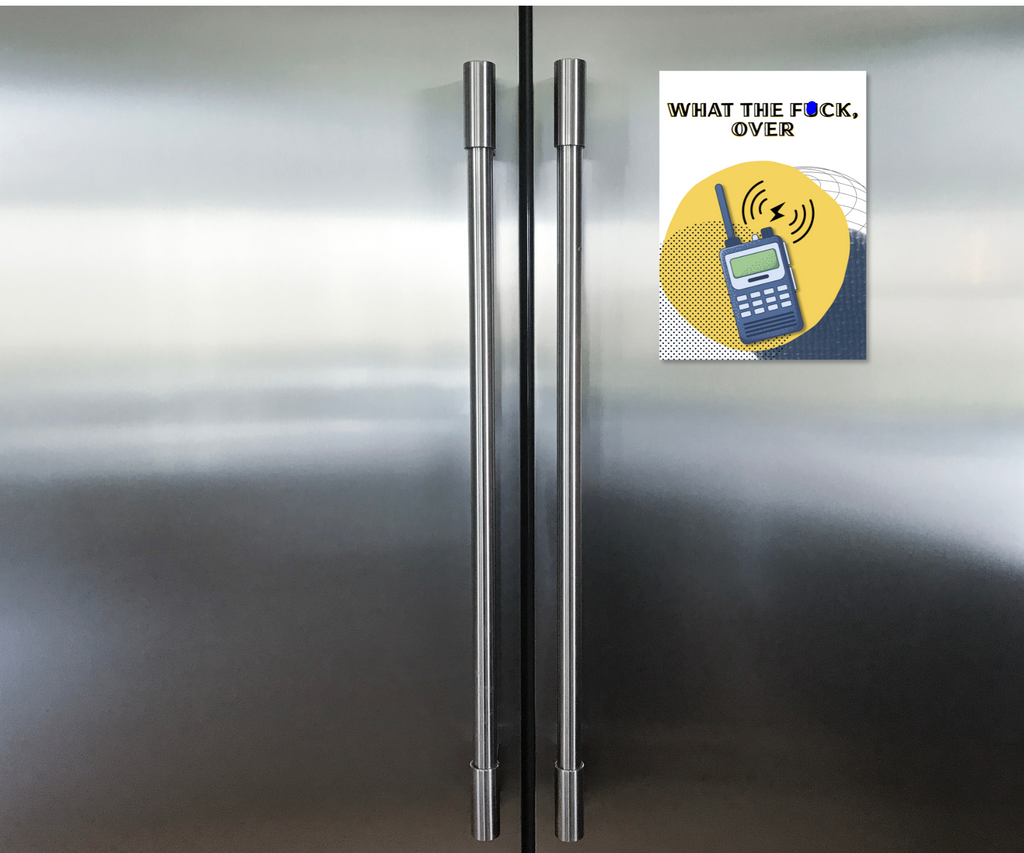 Fridge with a magnetic aluminum Cardsign featuring a CB radio and the words "what the fuck, over" funny keepsake greeting card