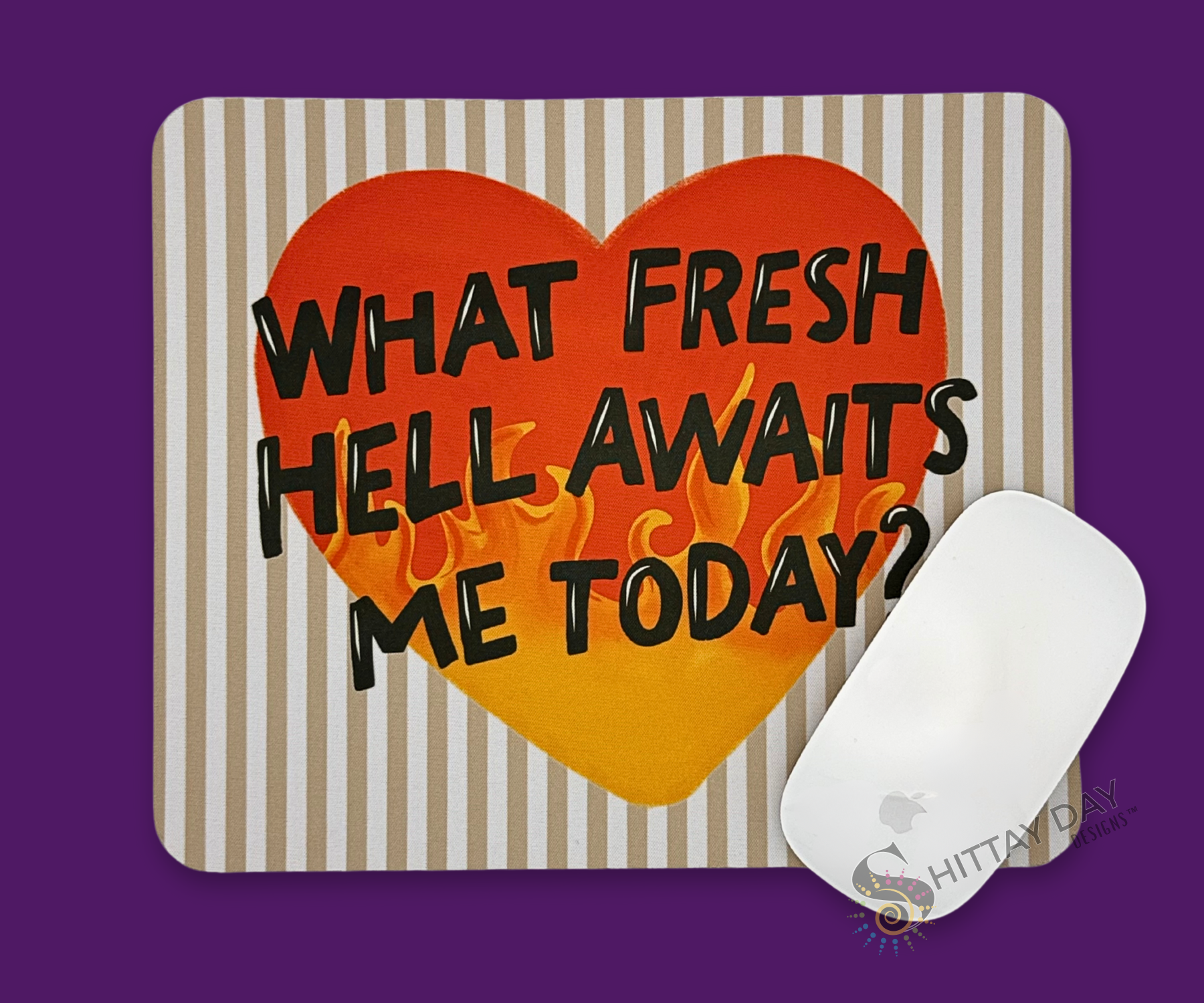 WHAT FRESH HELL AWAITS ME TODAY? FUNNY SARCASTIC MOUSE PAD