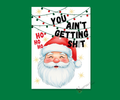 SANTA - YOU AIN'T GETTING SH*T | Cardcor™ Greetings — aluminum keepsake Christmas card with bold Santa naughty list design, merchandised on a holiday background. Card+Decor by Shittay Day Designs.