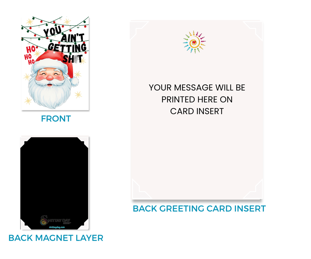 SANTA - YOU AIN'T GETTING SH*T | Cardcor™ Greetings — front, magnetic back panel, and included cardboard easel stand of the aluminum keepsake card. Card+Decor by Shittay Day Designs.