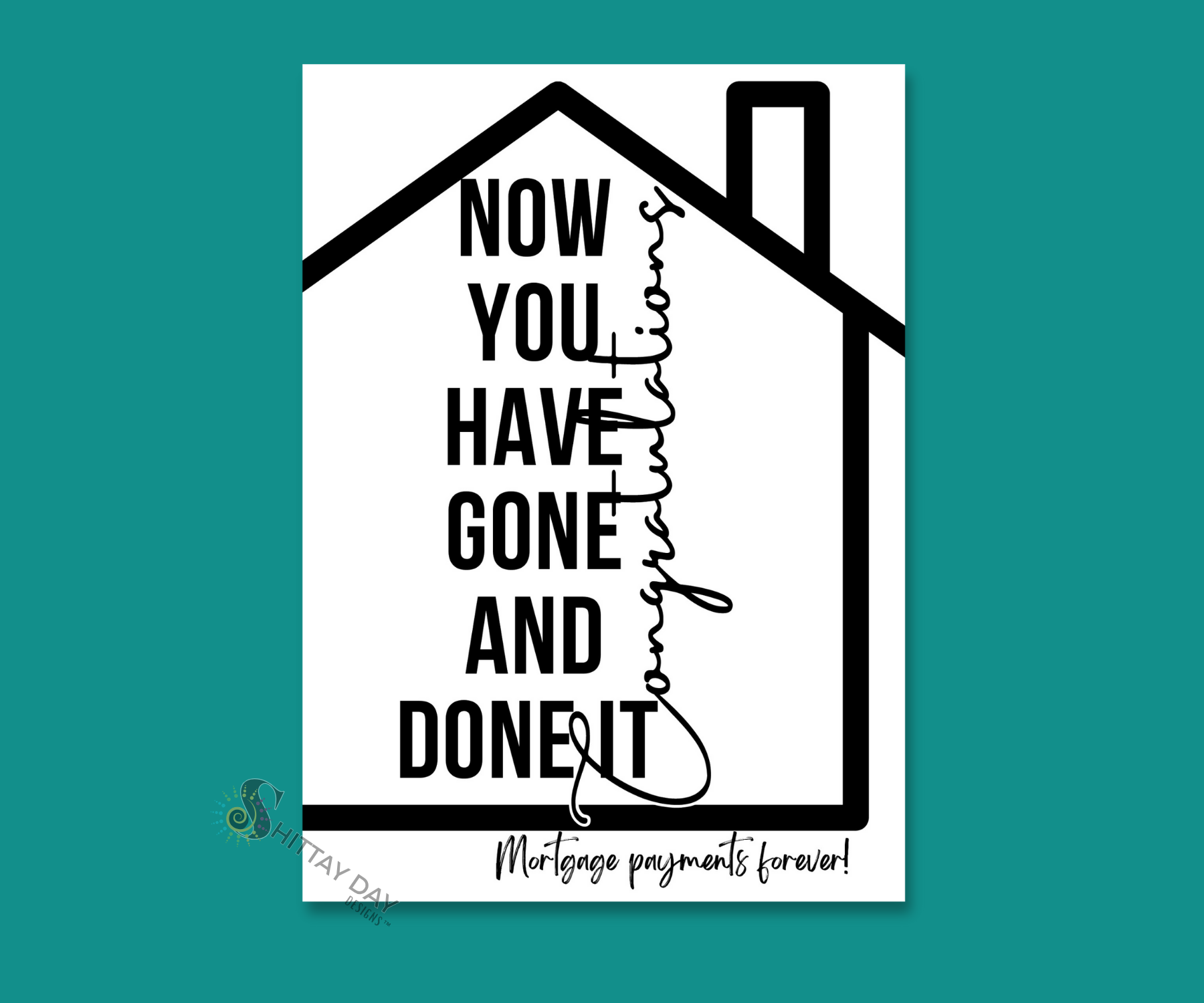 NOW YOU'VE DONE IT, NEW HOME MORTGAGE CONGRATS CARDSIGN GREETINGS