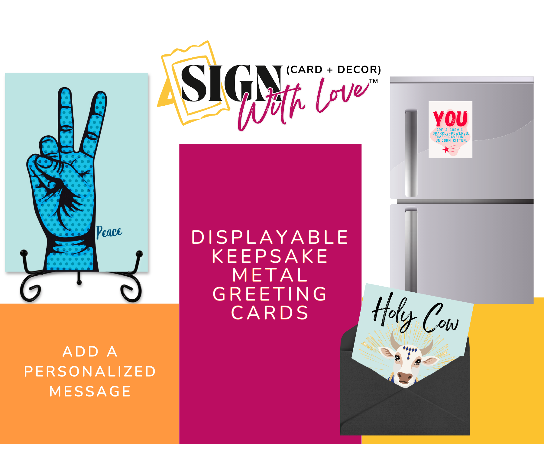 Sign With Love™ logo with aluminum greeting cards shown as a card, easel stand display, and fridge magnet — personalized keepsake cards by Shittay Day Designs.
